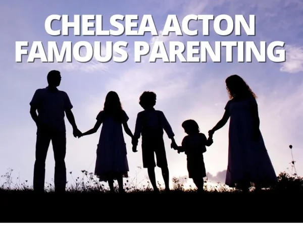 Chelsea Acton Famous Parenting