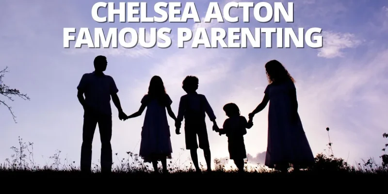 Chelsea Acton Famous Parenting