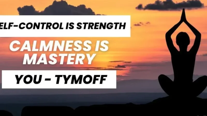 Self-Control is Strength. Calmness is Mastery. You - Tymoff