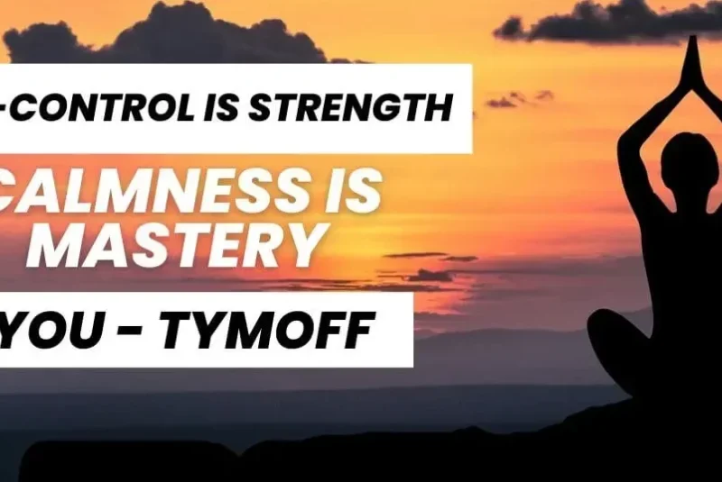 Self-Control is Strength. Calmness is Mastery. You - Tymoff