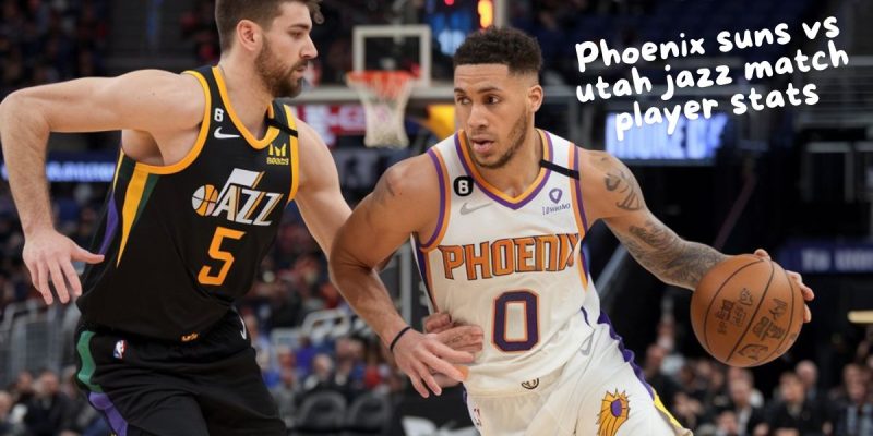 Utah Jazz vs Phoenix Suns Match Player Stats