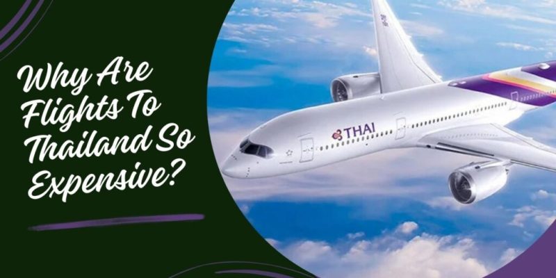 Why Are Flights to Thailand So Expensive