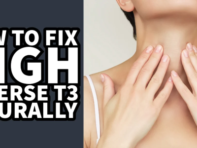 how to fix high reverse t3 naturally